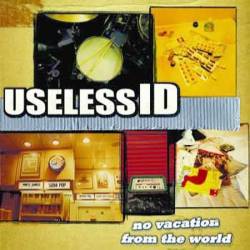 Useless ID : No Vacation from the World